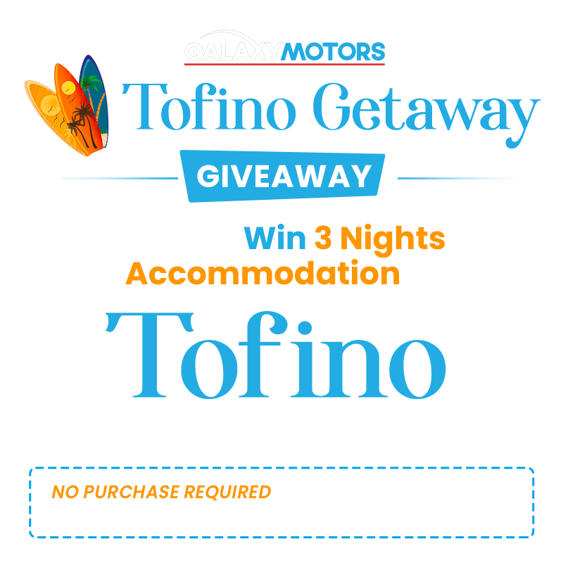 Galaxy Motors Tofino Getaway Contest